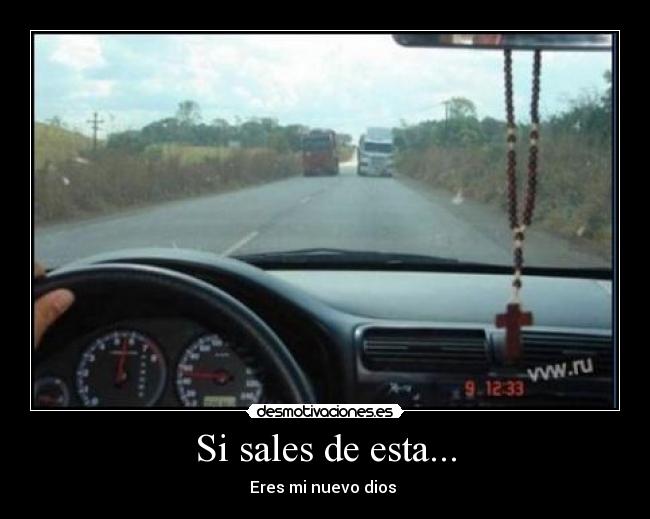 Si sales de esta... -