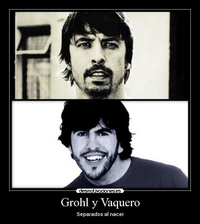 Grohl y Vaquero - Separados al nacer