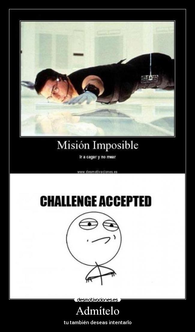 Admítelo - tu también deseas intentarlo