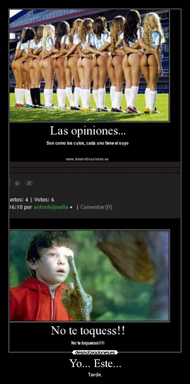 Yo... Este... - Tarde.