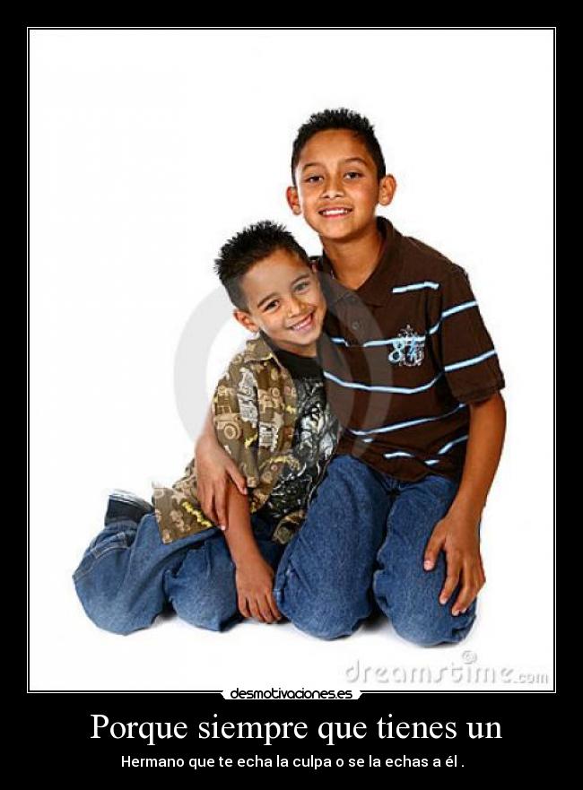  Porque siempre que tienes un - 