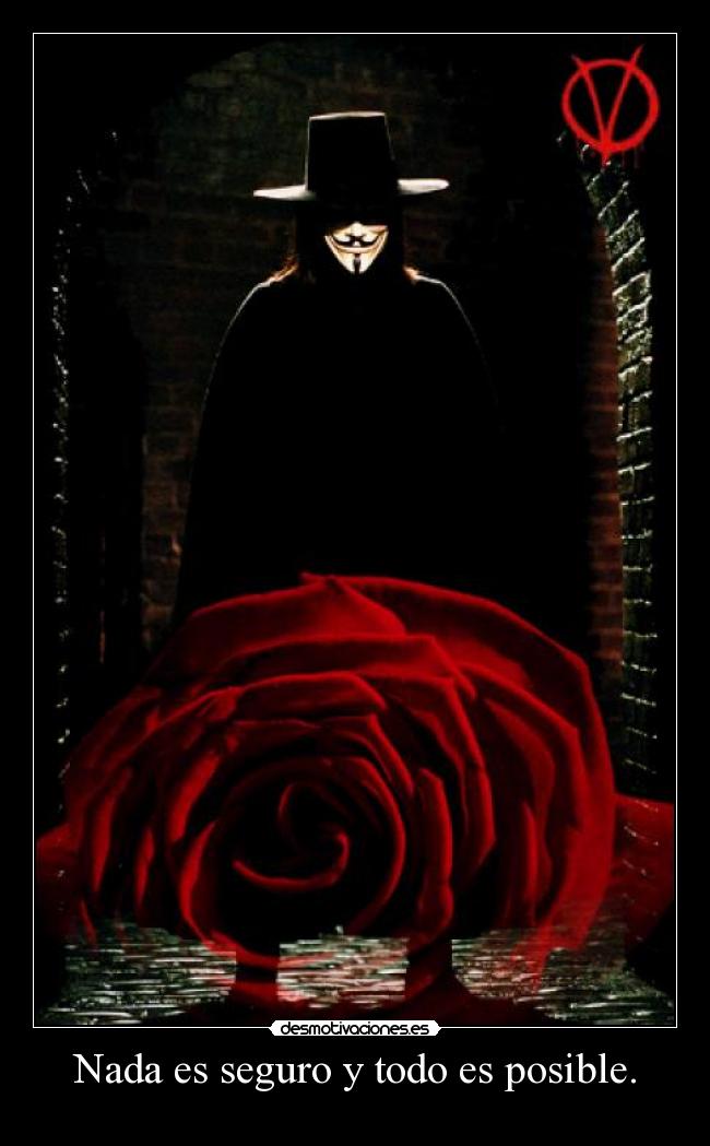 Nada es seguro y todo es posible. -