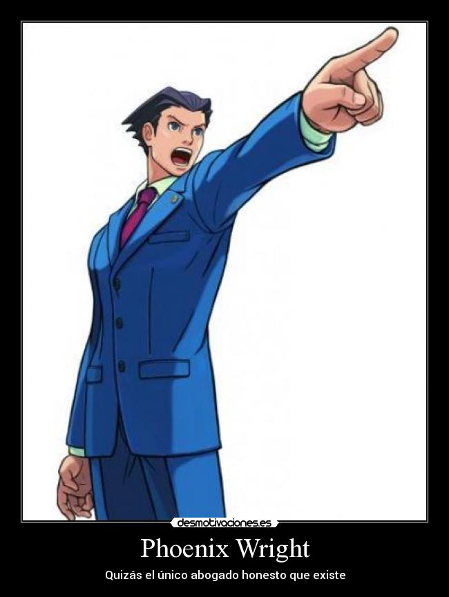 Phoenix Wright - Quizás el único abogado honesto que existe