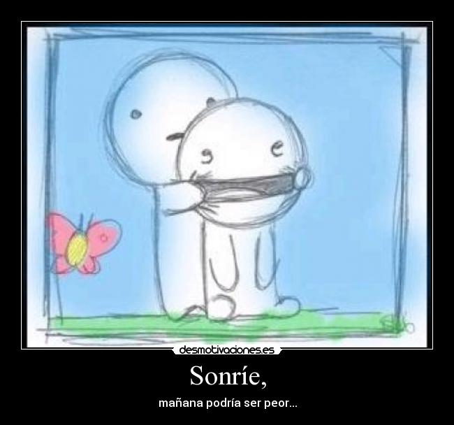 Sonríe, - 