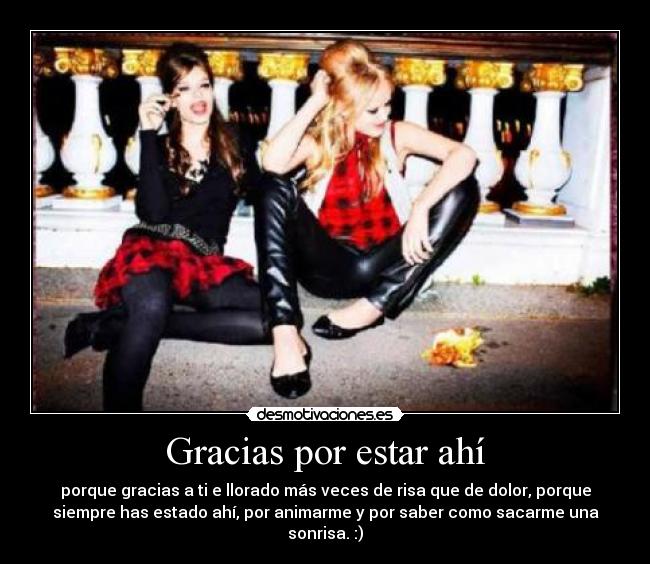 Gracias por estar ahí -