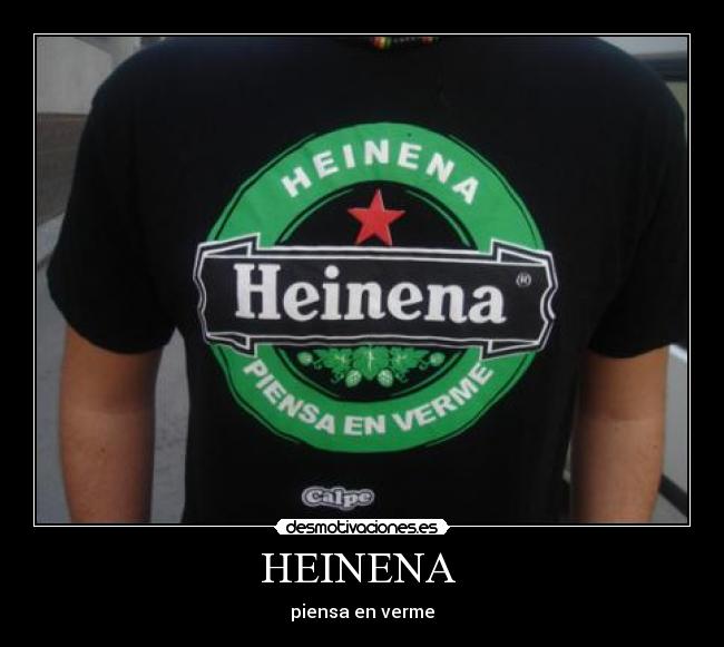 HEINENA  - piensa en verme