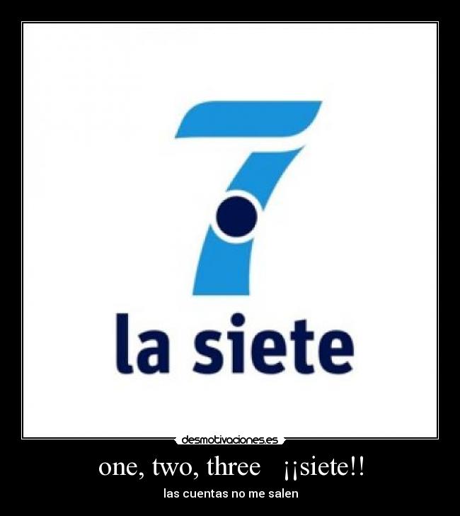 one, two, three ¡¡siete!! -