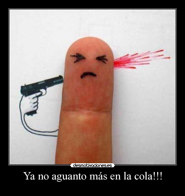 Ya no aguanto más en la cola!!! - 