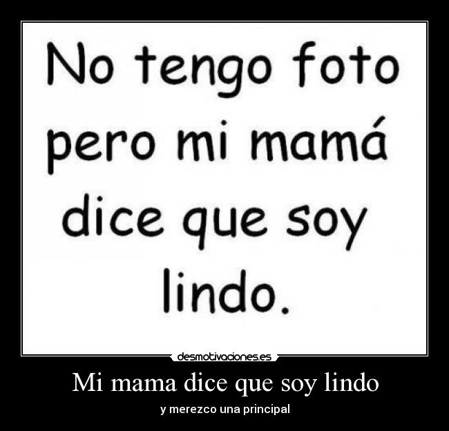 Mi mama dice que soy lindo - y merezco una principal