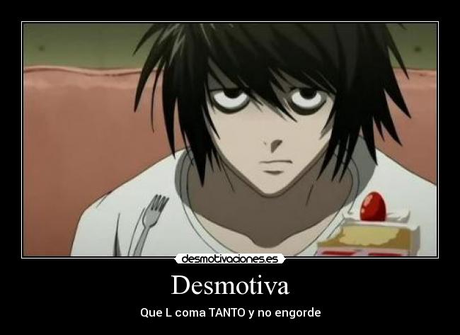 Desmotiva - Que L coma TANTO y no engorde