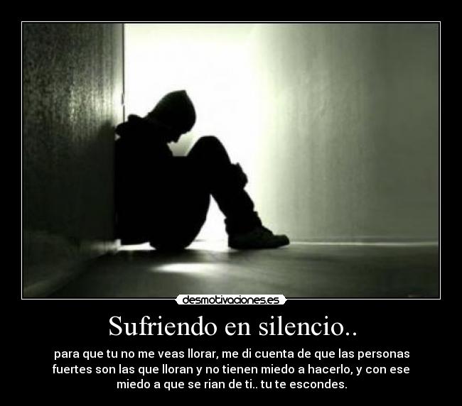 Sufriendo en silencio.. -