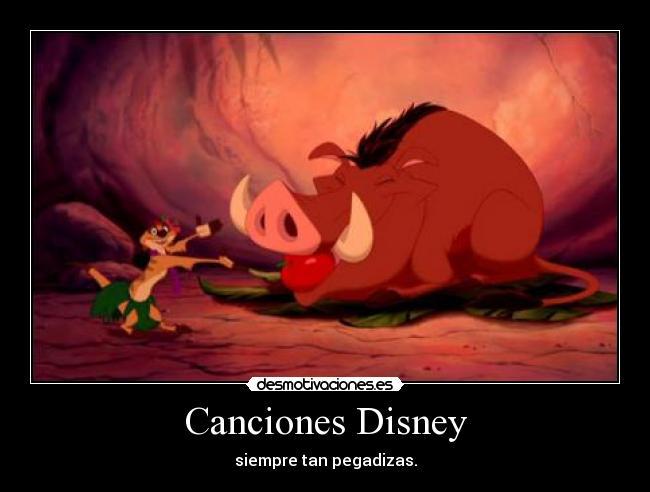 Canciones Disney - siempre tan pegadizas.