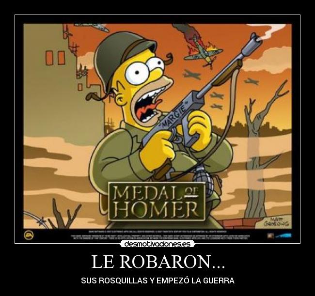 LE ROBARON... - SUS ROSQUILLAS Y EMPEZÓ LA GUERRA