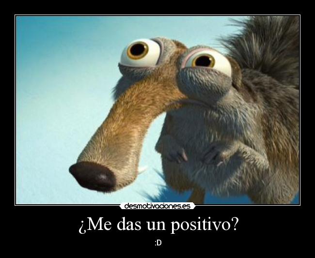 ¿Me das un positivo? -
