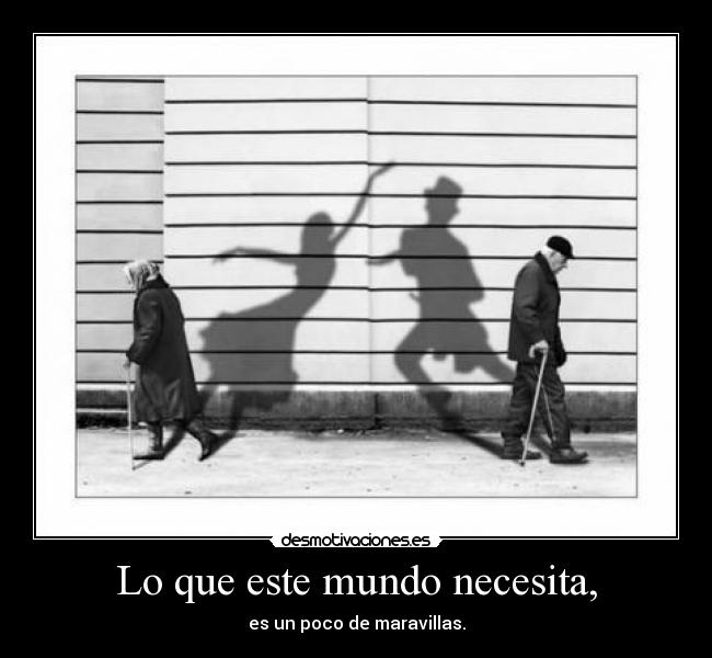 Lo que este mundo necesita, - 