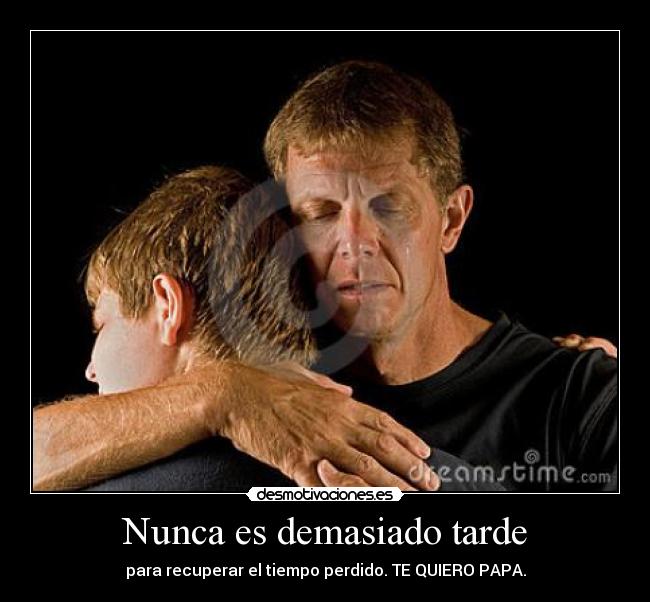 Nunca es demasiado tarde -