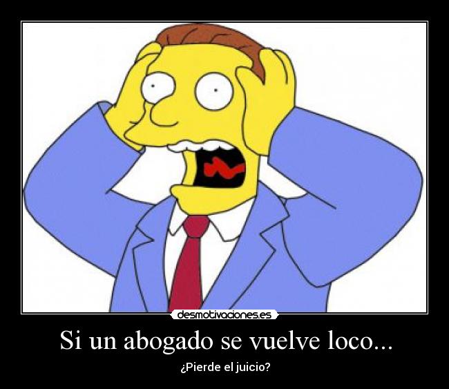 Si un abogado se vuelve loco... -