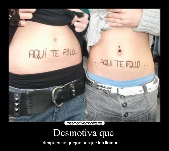 Desmotiva que  - 