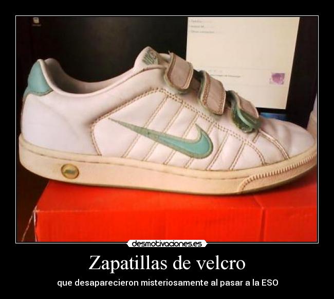 Zapatillas de velcro - que desaparecieron misteriosamente al pasar a la ESO