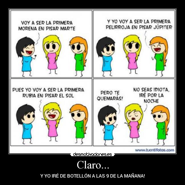 Claro... - Y YO IRÉ DE BOTELLÓN A LAS 9 DE LA MAÑANA!