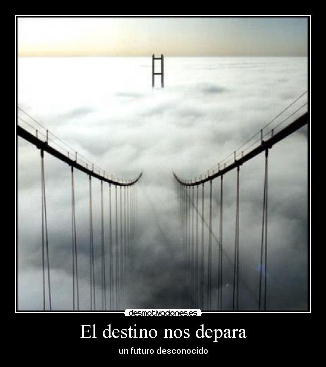 El destino nos depara - un futuro desconocido