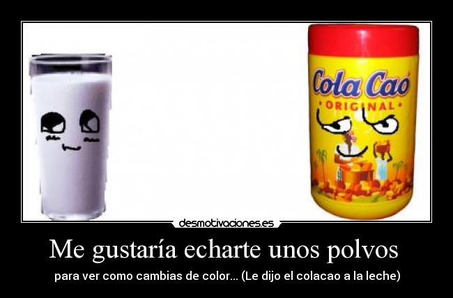 Me gustaría echarte unos polvos  - 