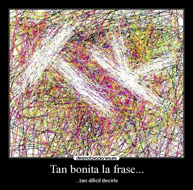 Tan bonita la frase... - 