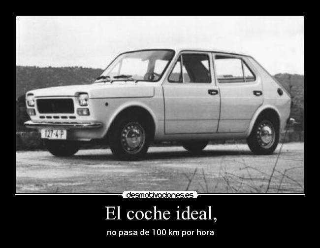 El coche ideal, - no pasa de 100 km por hora