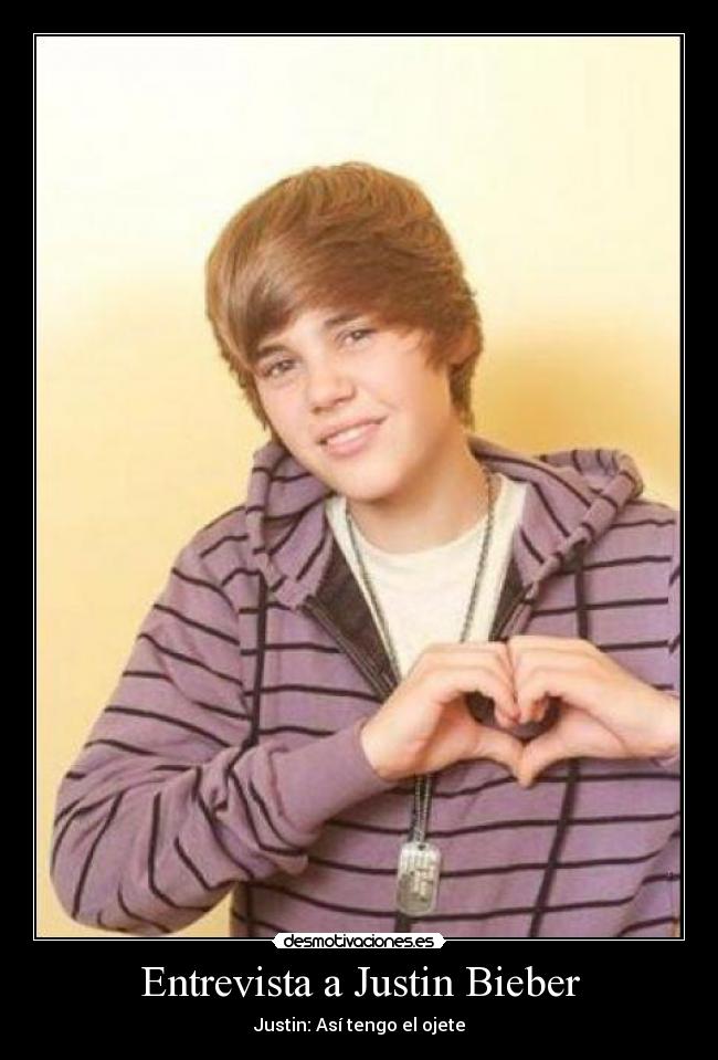 Entrevista a Justin Bieber - Justin: Así tengo el ojete