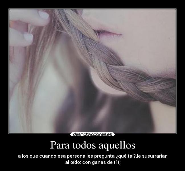 Para todos aquellos -