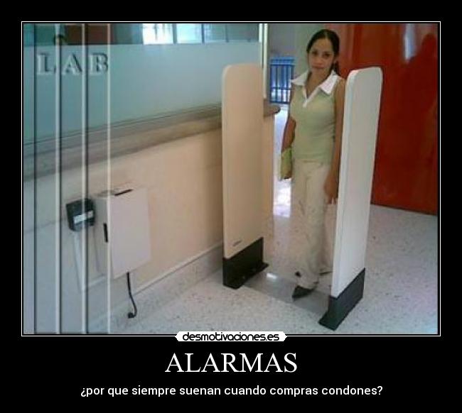 ALARMAS - ¿por que siempre suenan cuando compras condones?
