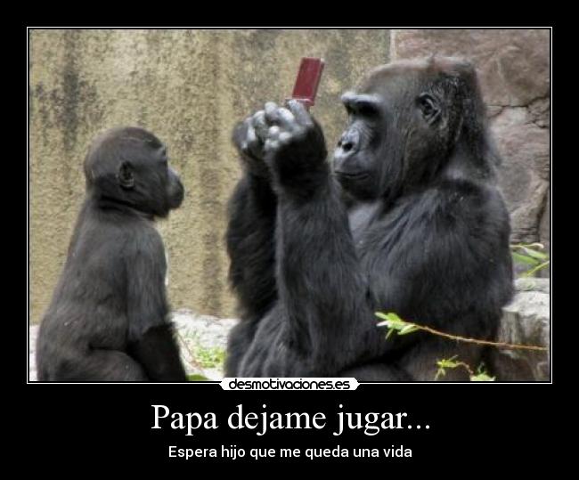 Papa dejame jugar... -