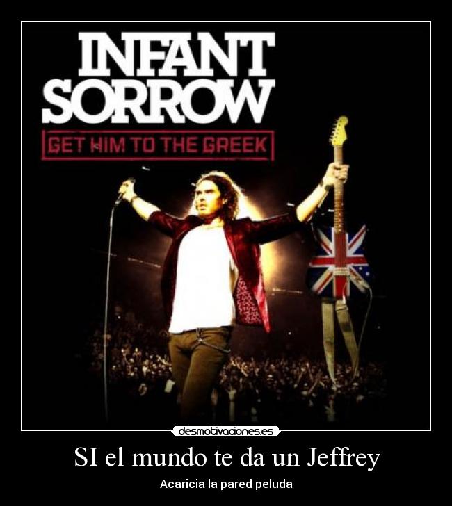 SI el mundo te da un Jeffrey -