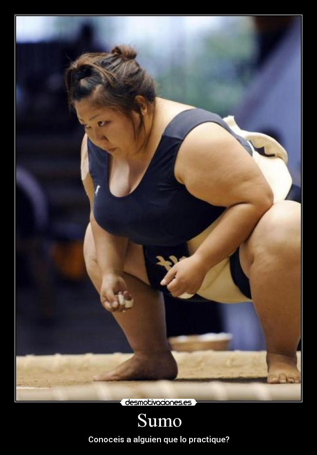 Sumo - Conoceis a alguien que lo practique?