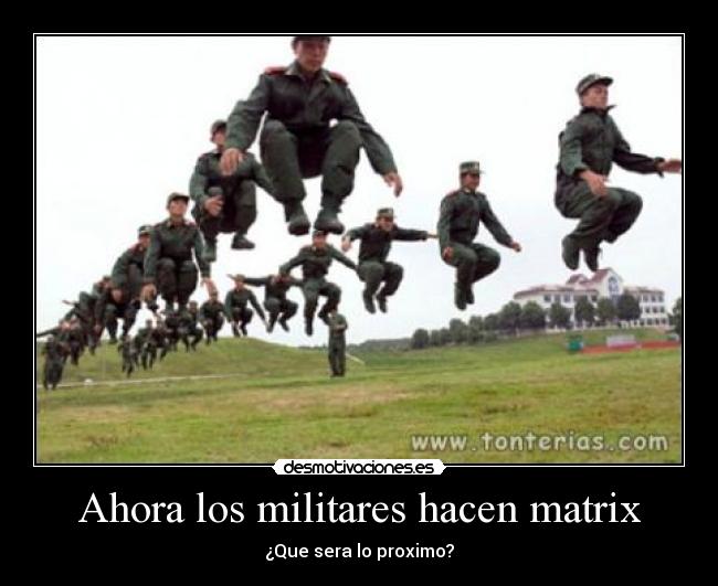 Ahora los militares hacen matrix - 