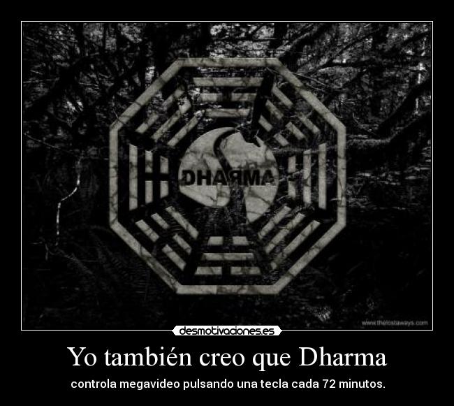 Yo también creo que Dharma -