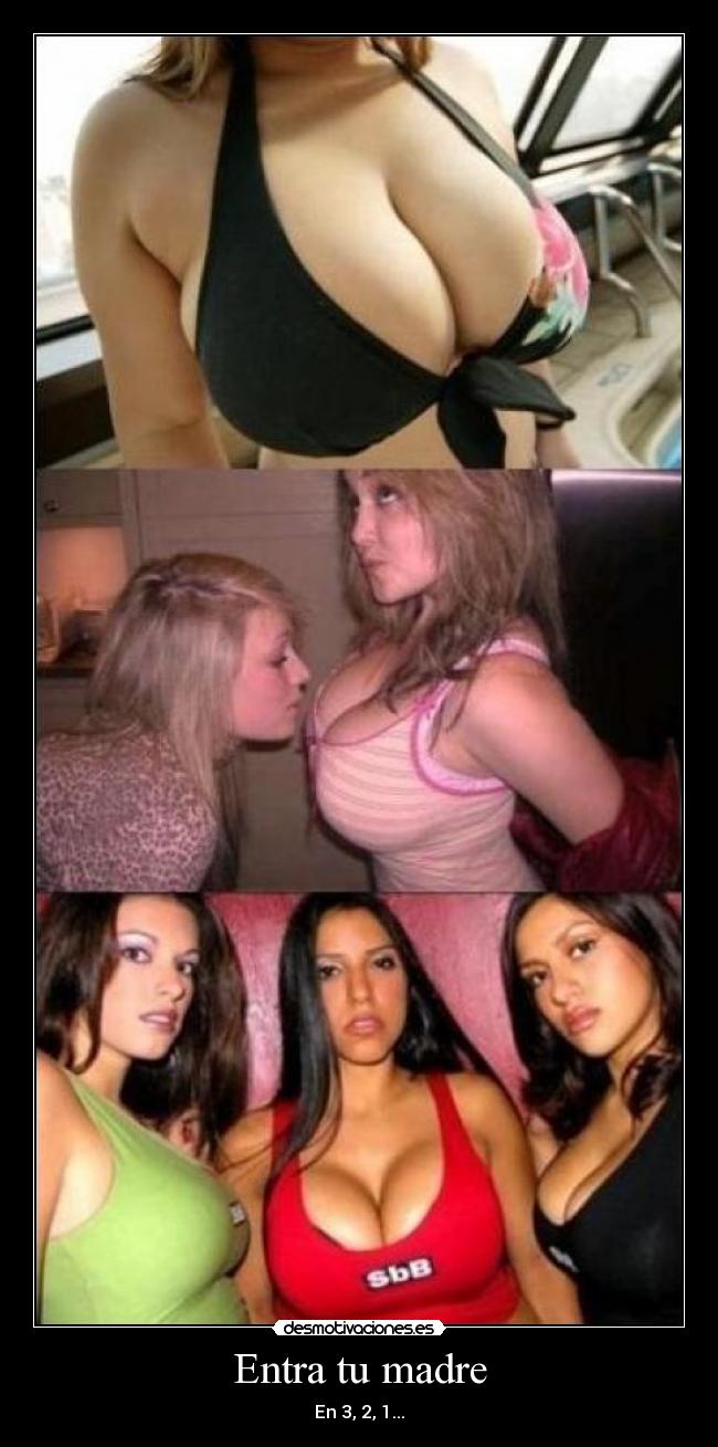Entra tu madre -
