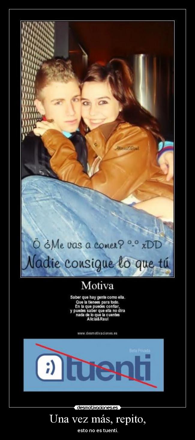 Una vez más, repito, - esto no es tuenti.