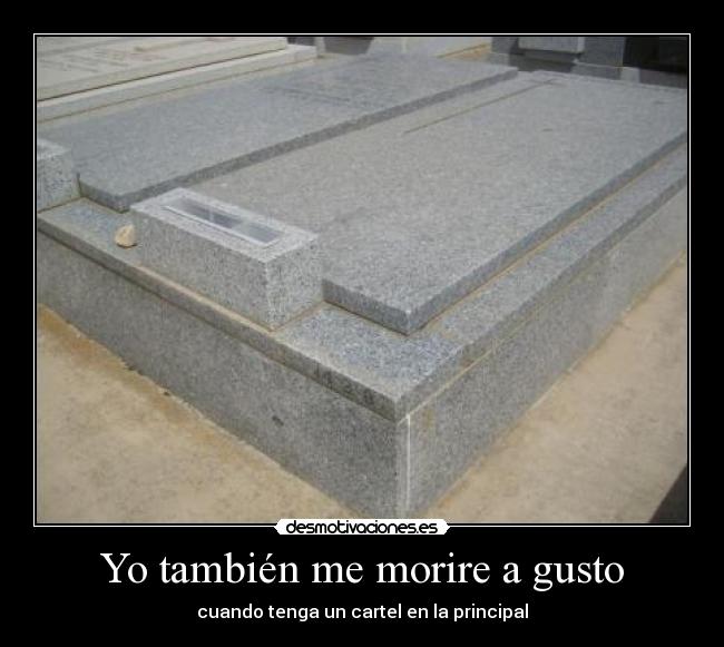 Yo también me morire a gusto -