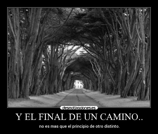 Y EL FINAL DE UN CAMINO.. -