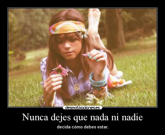 Nunca dejes que nada ni nadie -