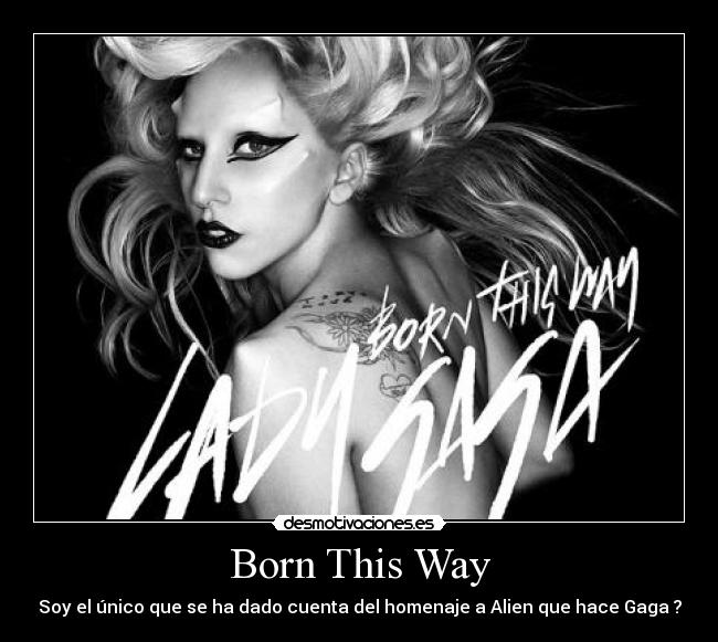 carteles lady gaga born this way alien desmotivaciones