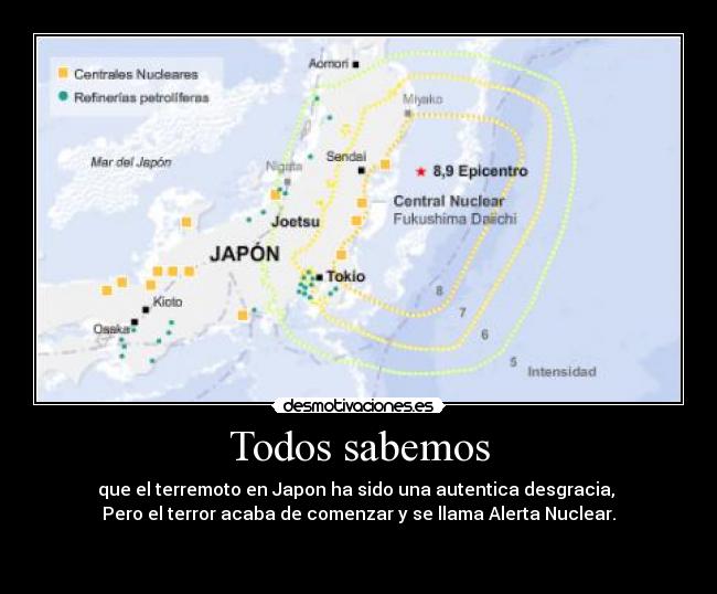 Todos sabemos - que el terremoto en Japon ha sido una autentica desgracia, 
Pero el terror acaba de comenzar y se llama Alerta Nuclear.

