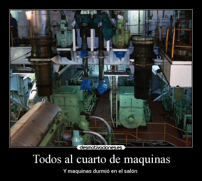 Todos al cuarto de maquinas - 