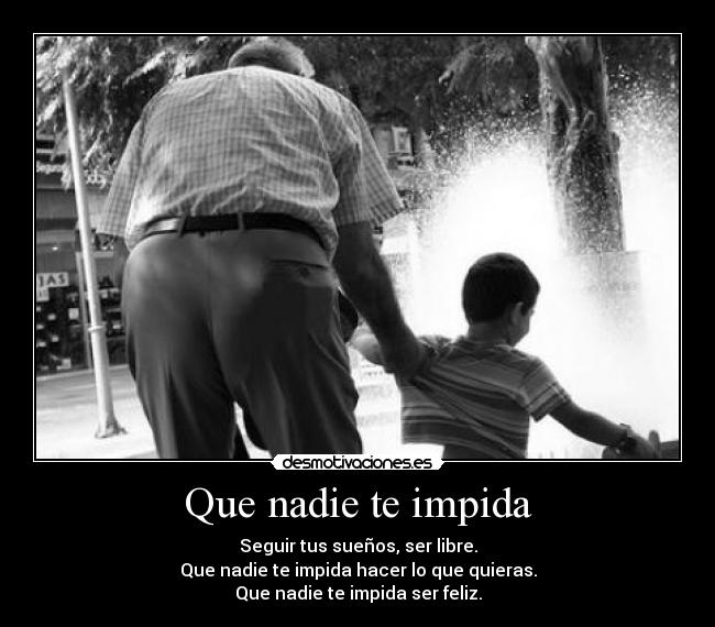 Que nadie te impida -