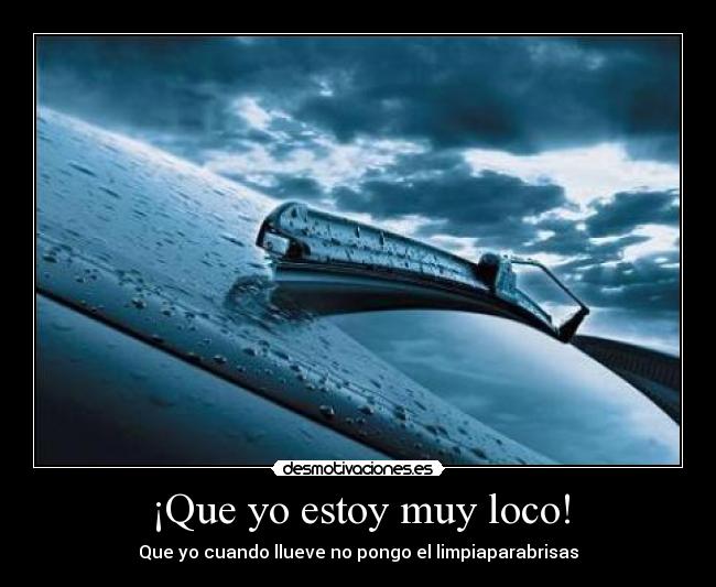 ¡Que yo estoy muy loco! - 