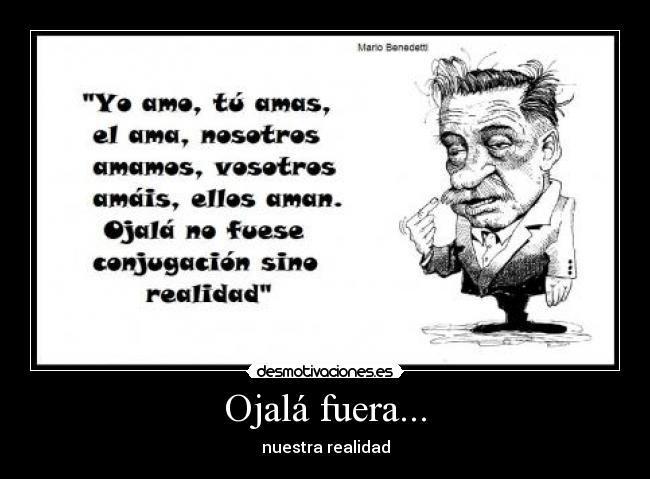 Ojalá fuera... -