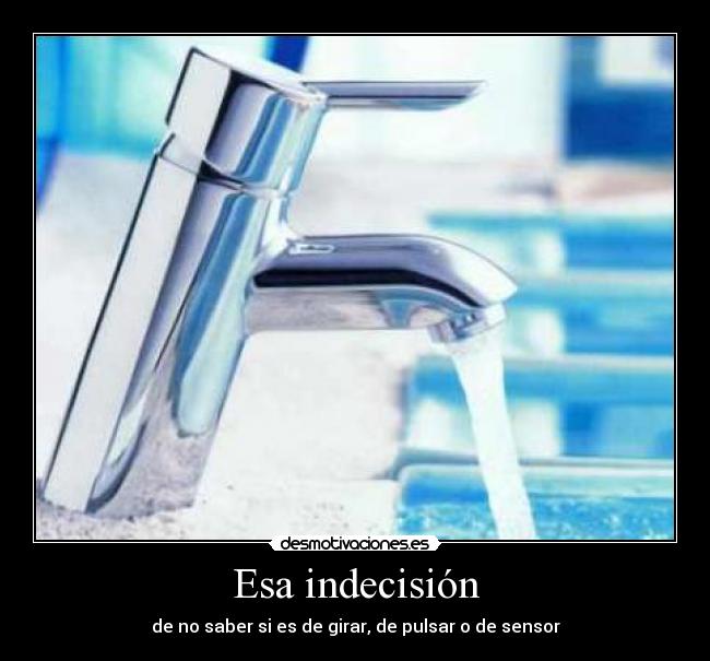 Esa indecisión - de no saber si es de girar, de pulsar o de sensor