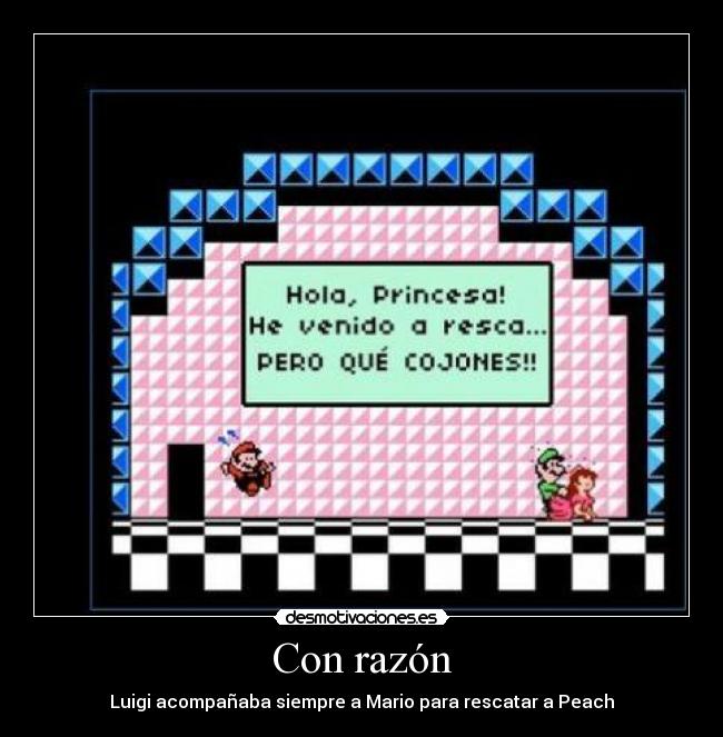 Con razón - Luigi acompañaba siempre a Mario para rescatar a Peach