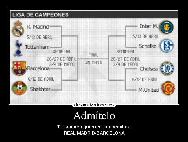 Admítelo - Tu también quieres una semifinal
REAL MADRID-BARCELONA